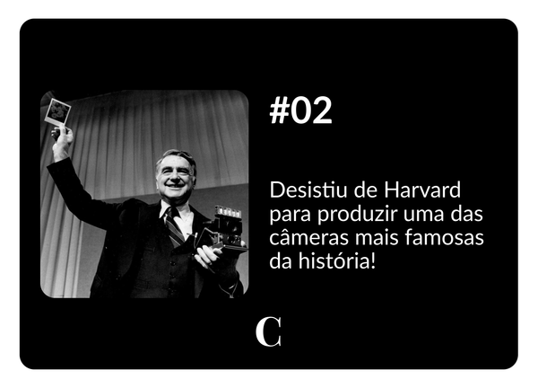 #02 - Desistiu de Harvard para produzir uma das câmeras mais famosas da história!
