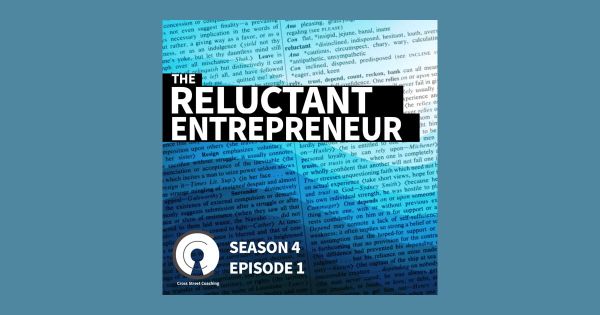 S4E01: What is a Reluctant Entrepreneur?