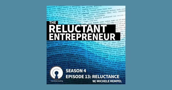 S4E13: The Reluctant Entrepreneur - Reluctance