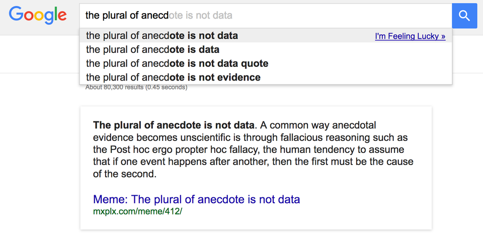 The plural of anecdote is not ...
