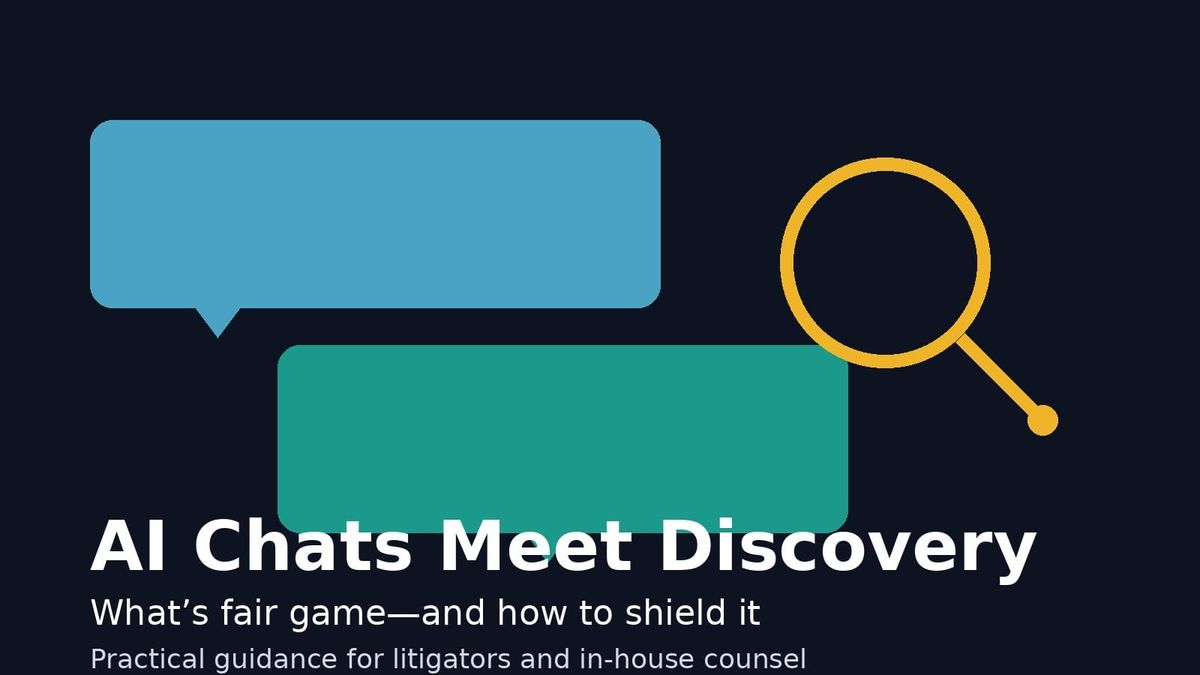 AI Chats Meet Discovery: What’s Fair Game—and How to Shield It