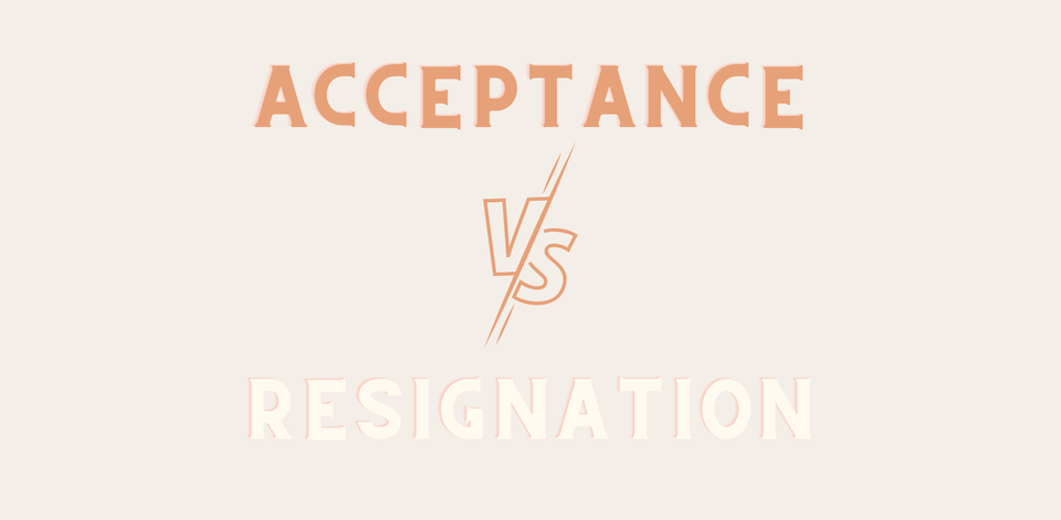 Do you use acceptance as an excuse?