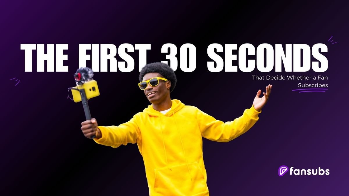 The First 30 Seconds that Decide Whether a Fan Subscribes