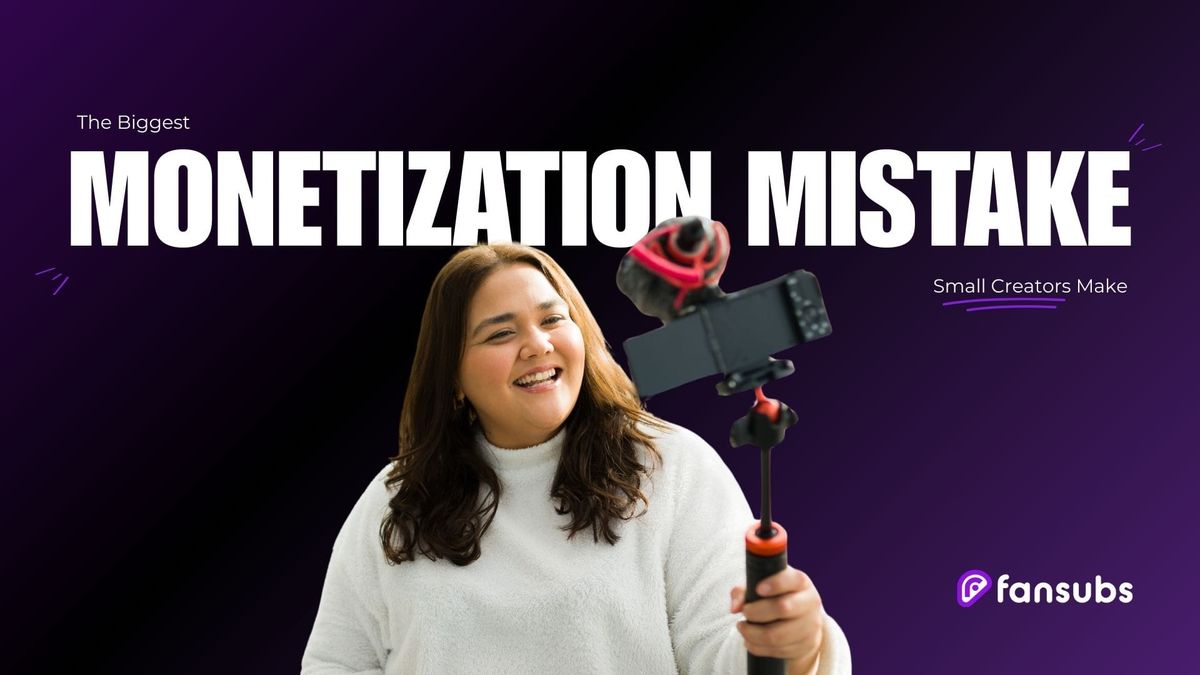 The Biggest Monetization Mistake Small Creators Make