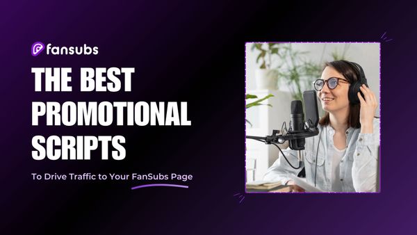 The Best Promotional Scripts to Drive Traffic to Your FanSubs Page