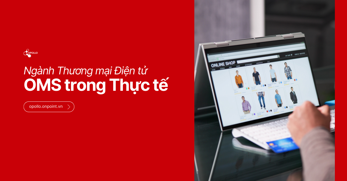 Ngành Thương mại Điện tử: OMS trong thực tiễn