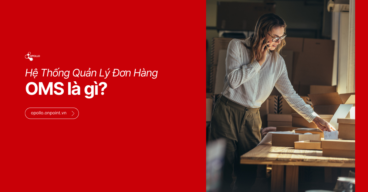 OMS là gì? Hệ thống Quản lý Đơn hàng Đa kênh cho Ecommerce