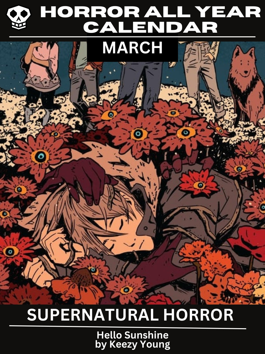 Horror All Year Calendar: March | Supernatural Horror Featuring Hello Sunshine by Keezy Young. The main graphic has a teen with their eyes closed, engulfed by flowers. From the flowers come soil-colored grasping hands.