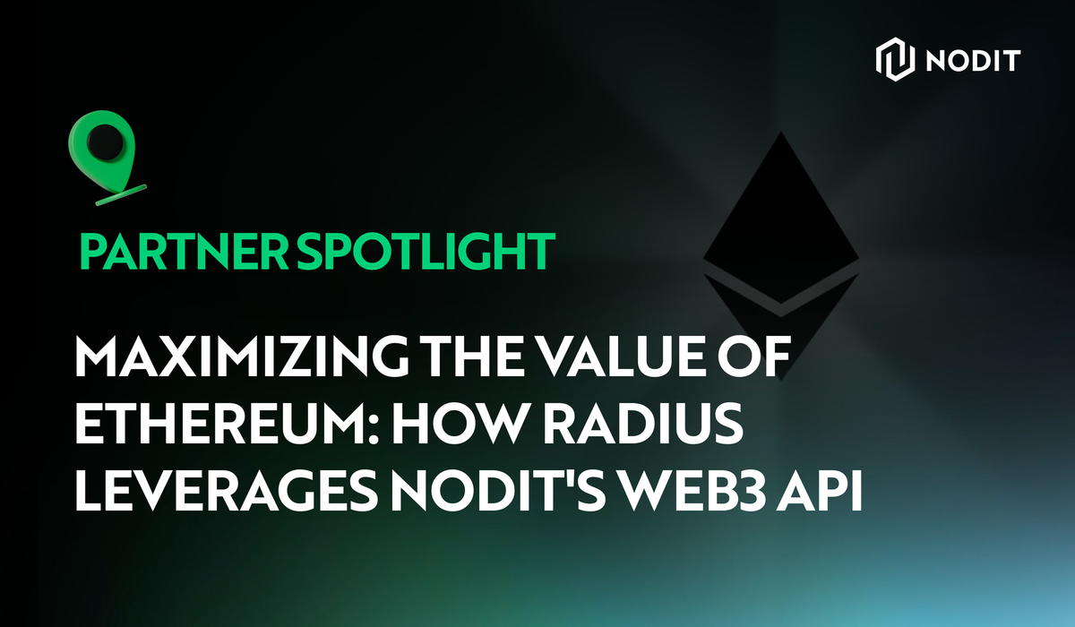 Maximizing the Value of Ethereum: How Radius Leverages Nodit's Web3 API