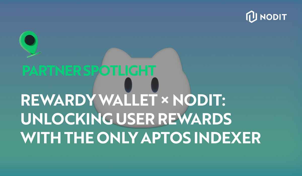 Rewardy Wallet × Nodit: Unlocking User Rewards with the Only Aptos Indexer