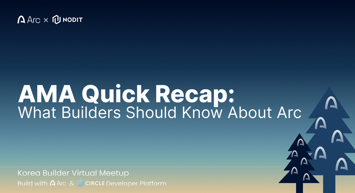 AMA Quick Recap: What Builders Should Know About Arc