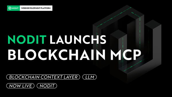 Introducing Nodit MCP: A Context Layer Connecting AI Agents to Blockchain Infrastructure