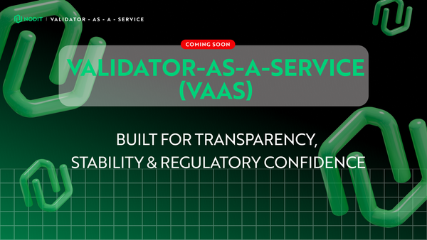 Trusted Validator Stability with Transparent Performance and Regulatory Assurance: Introducing Nodit’s Validator as a Service (VaaS)