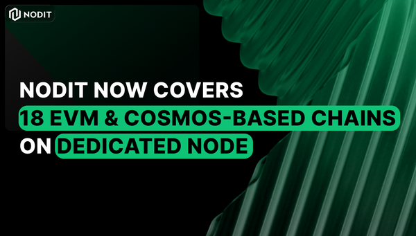 Nodit Dedicated Node Now Covers 18 EVM and Cosmos-Based Chains