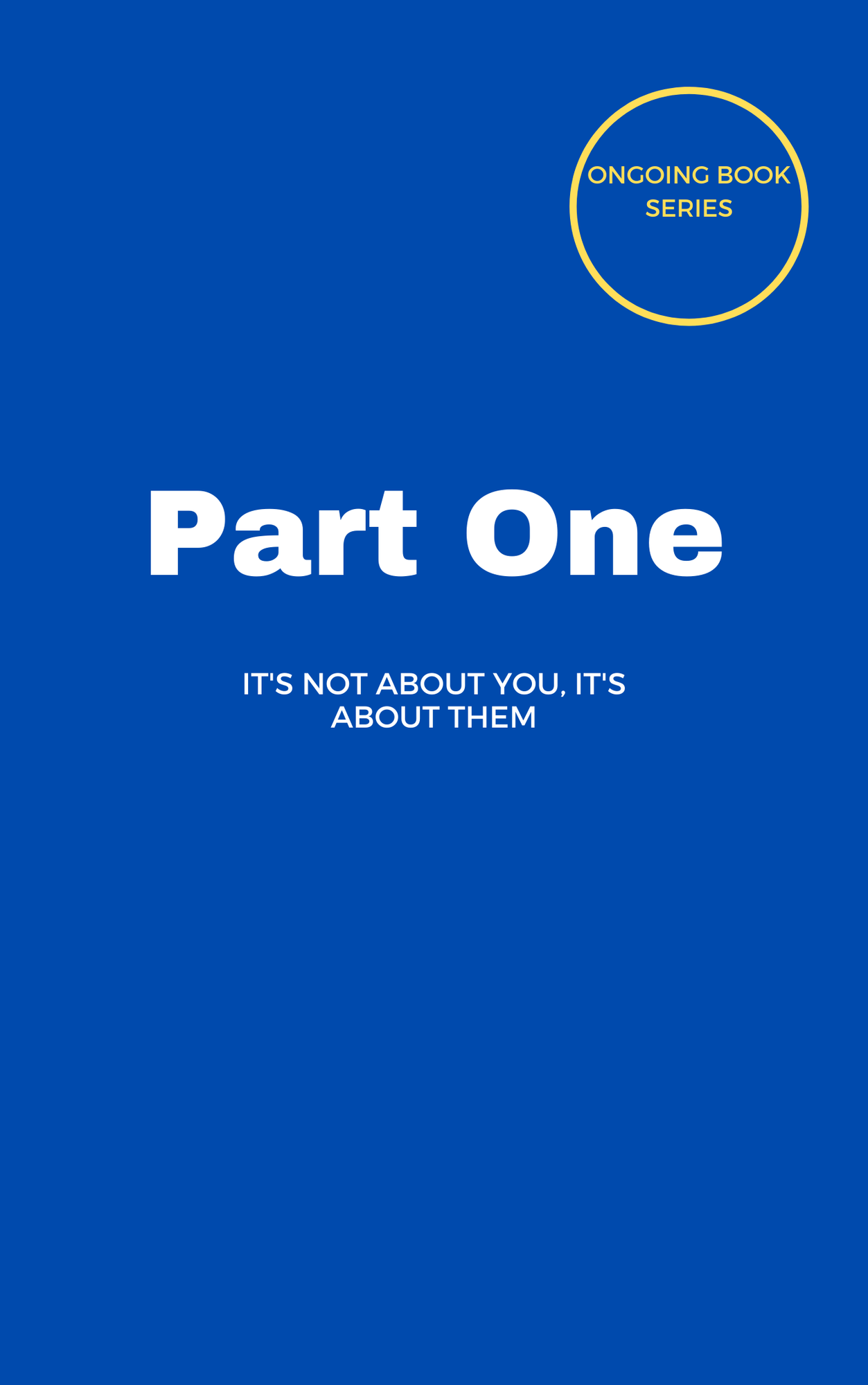 📖 Part One: It’s Not About You, It’s About Them