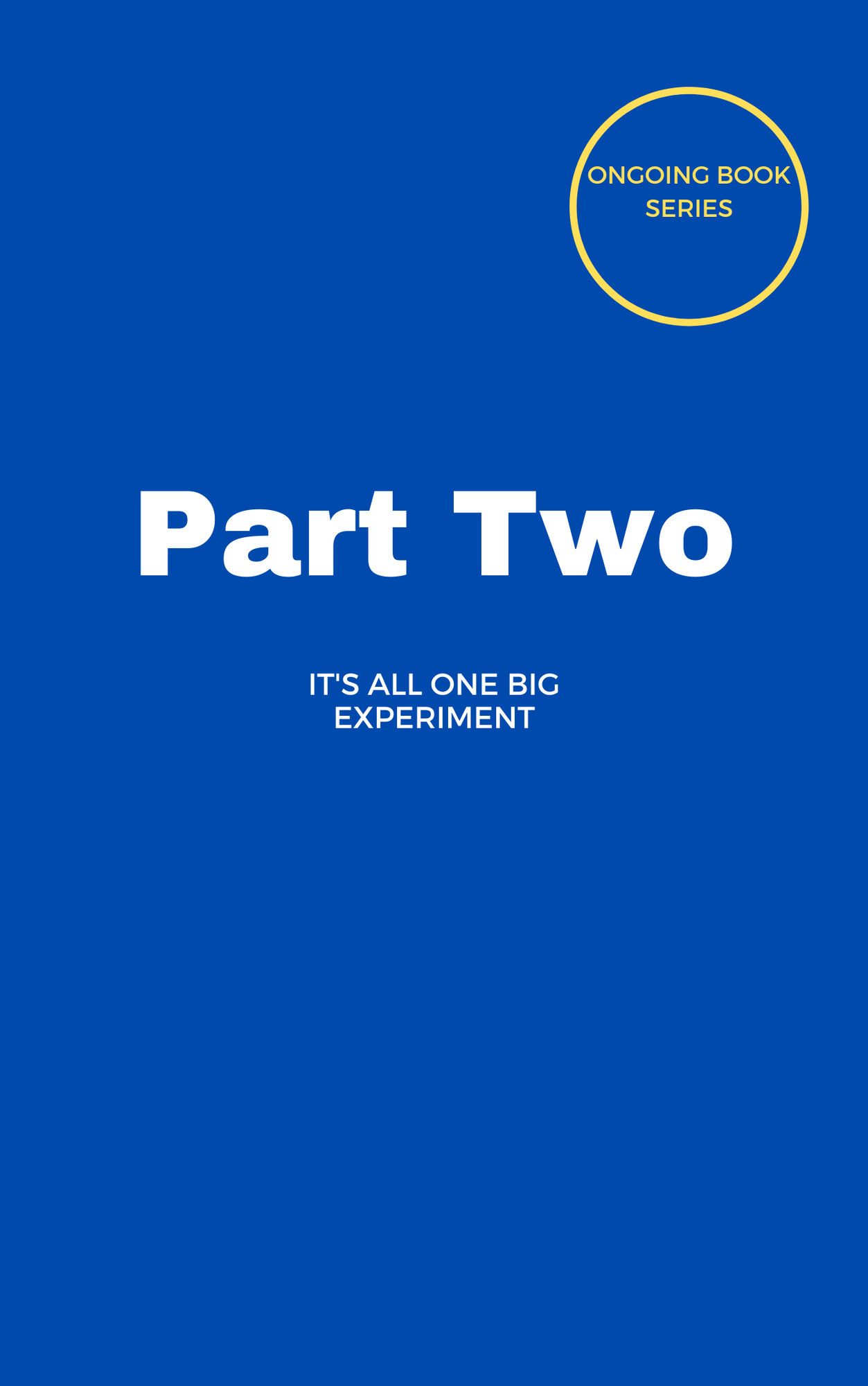 📖 Part Two: It's All One Big Experiment
