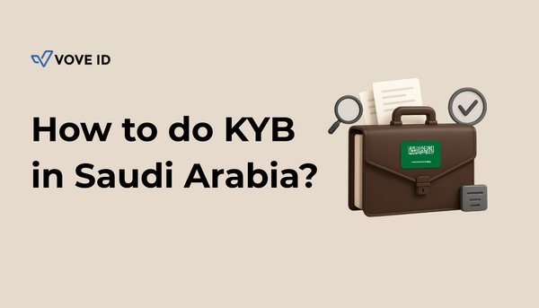 Navigating KYB Compliance in Saudi Arabia: A 2026 Guide with VOVE ID