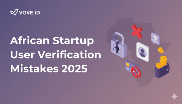 Digital Onboarding Mistakes African Startups Keep Making in 2025