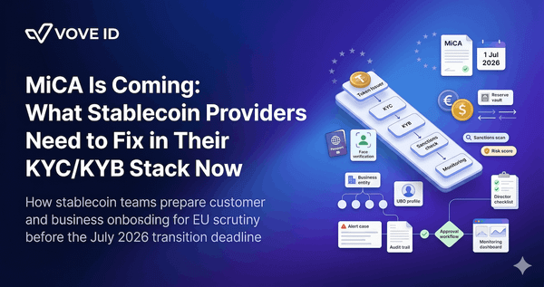 MiCA Is Coming: What Stablecoin Providers Need to Fix in Their KYC/KYB Stack Now