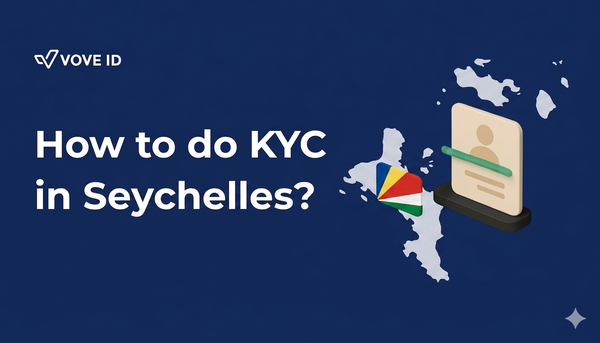 KYC Compliance in Seychelles: A 2026 Guide for Fintechs and Regulated Businesses