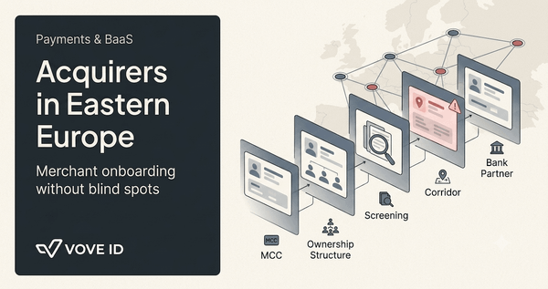Acquirers in Eastern Europe: Onboarding Merchants Without Drowning in Risk