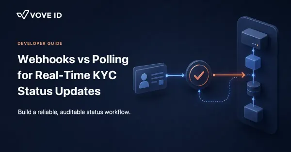 Webhooks vs Polling: How to Architect Real-Time KYC Status Updates