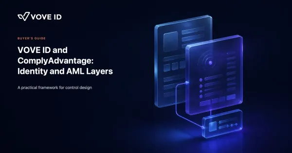 VOVE ID and ComplyAdvantage: Choosing AML-Screening and Identity-Verification Layers