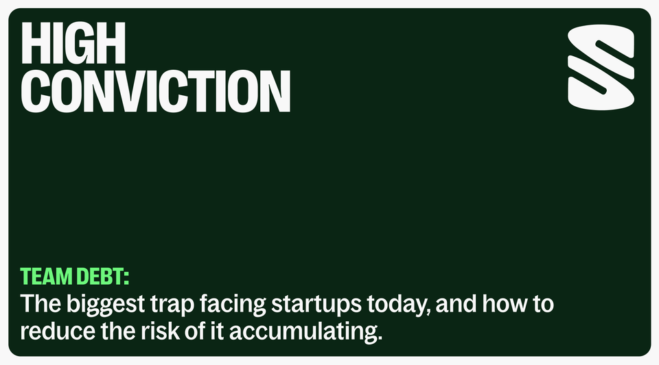 Team Debt: The biggest trap facing startups today, and how to reduce the risk of it accumulating.