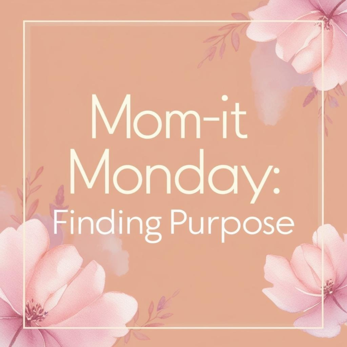 Mom-It Monday: Finding Purpose