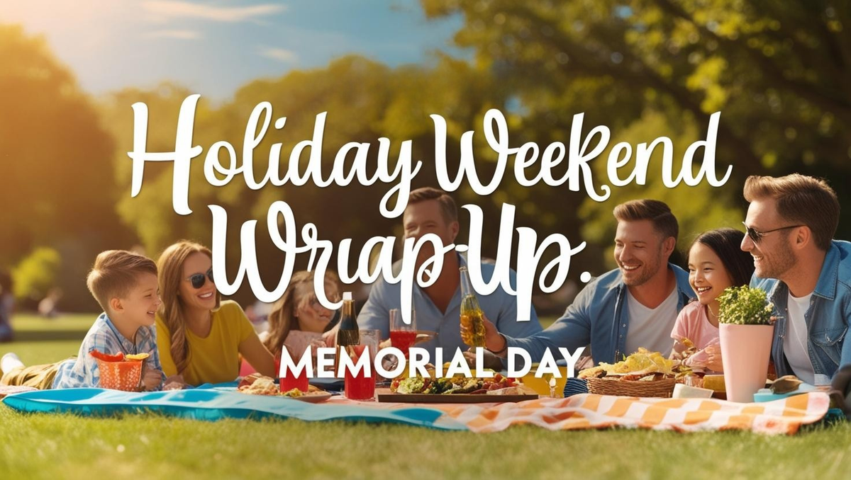 Holiday Weekend Wrap-Up: Memorial Day