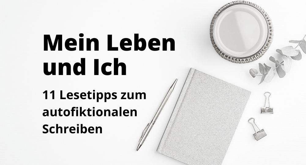 Autofiktionales Schreiben: 11 Lesetipps