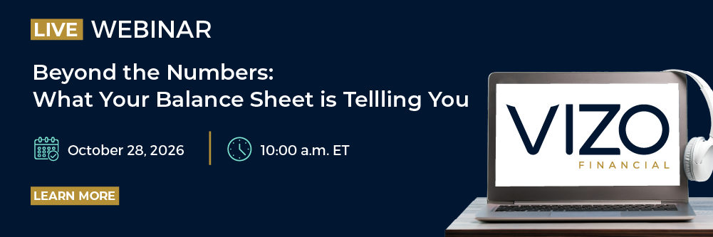 Beyond the Numbers: What Your Balance Sheet is Telling You Webinar on October 28, 2026 at 10:00 a.m. ET. Register now!