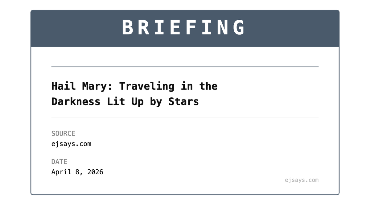 Briefing: Hail Mary — Traveling in the Darkness Lit Up by Stars