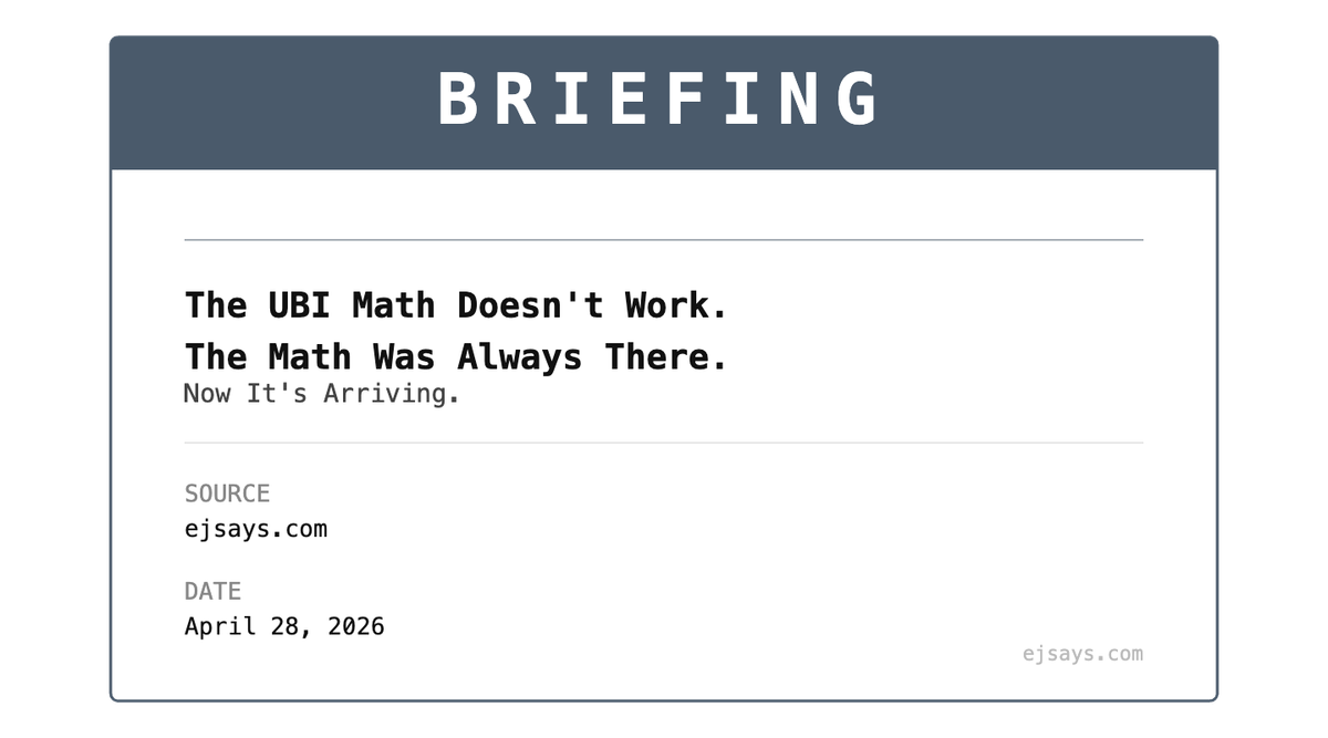 Briefing: The UBI Math Doesn't Work. The Math Was Always There. Now It's Arriving.