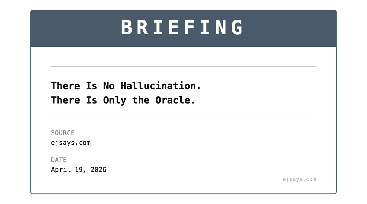 Briefing: There Is No Hallucination. There Is Only the Oracle.
