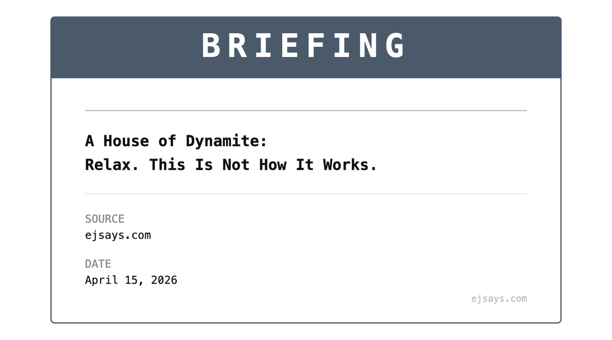 Briefing: A House of Dynamite — Relax. This Is Not How It Works.