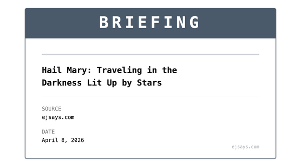 Briefing: Hail Mary — Traveling in the Darkness Lit Up by Stars