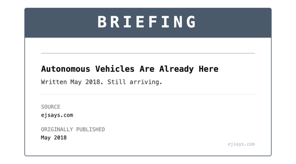 Briefing: Autonomous Vehicles Are Already Here