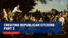 Creating Republican Citizens Part 2