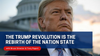 Saturday Class — The Trump Revolution is the Rebirth of the Nation State