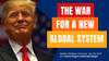 Strategic Overview - The War for a New Global System - April 28, 2025