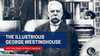Saturday Class - The Illustrious George Westinghouse - June 14, 2025