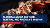 Saturday Class - Classical Music, Cultural Renewal, and America's Mission - May 16, 2026