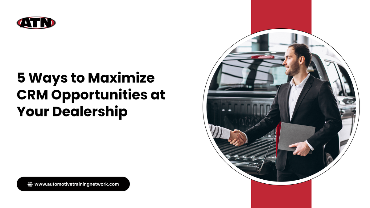 5 Ways to Maximize CRM Opportunities at Your Dealership