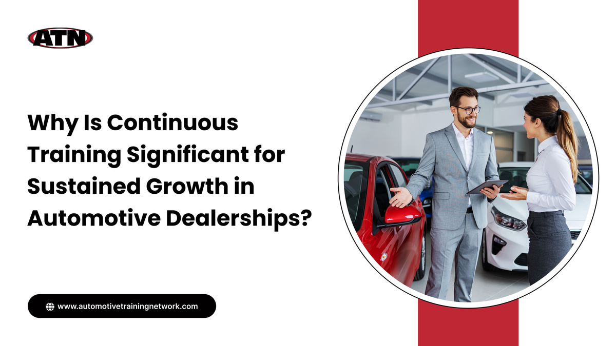 Why Is Continuous Training Significant for Sustained Growth in Automotive Dealerships?