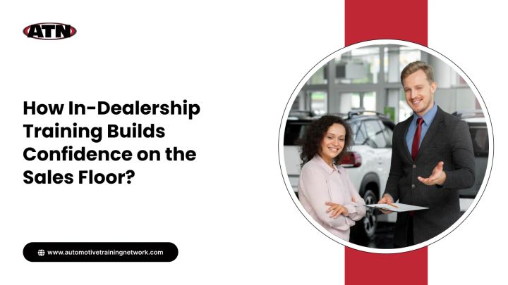 How In-Dealership Training Builds Confidence on the Sales Floor?