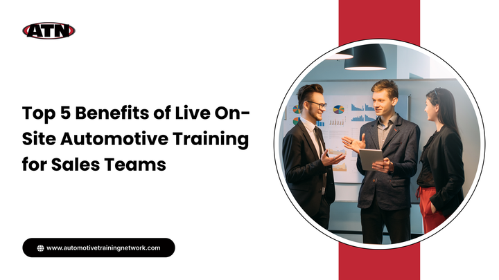 Top 5 Benefits of Live On-Site Automotive Training for Sales Teams