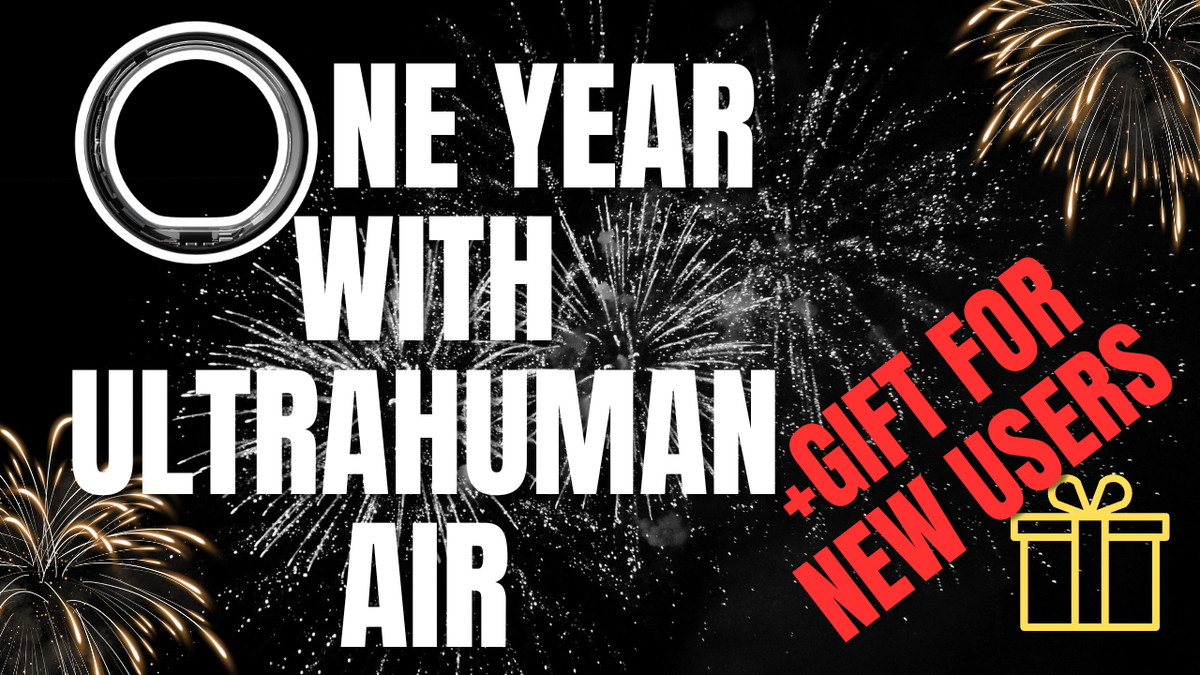 My year with Ultrahuman AIR + 🎁Anniversary campaign