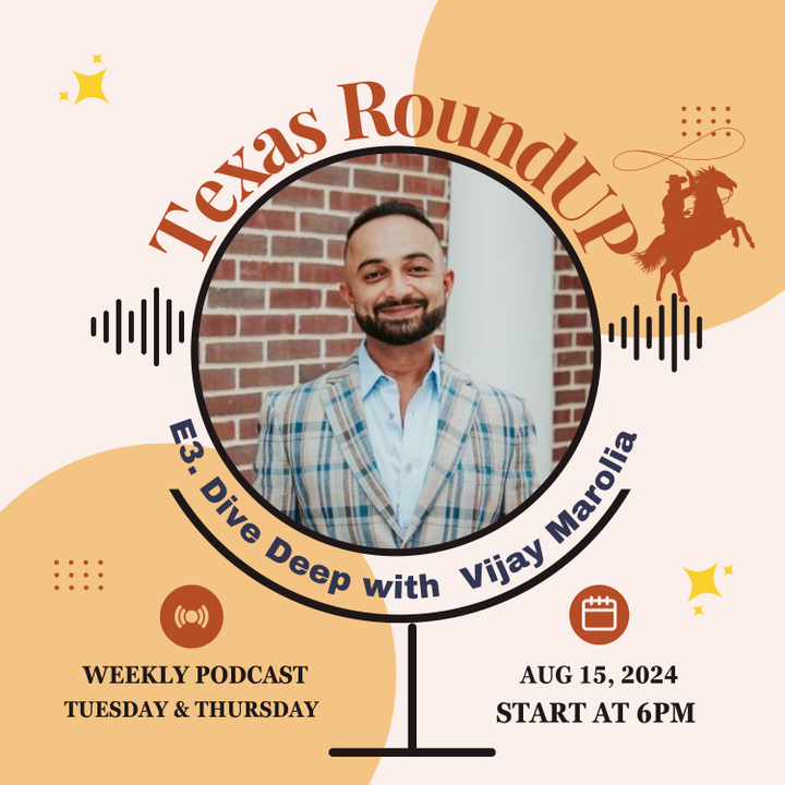 Texas RoundUP: Dive Deep with Special Guest, Vijay Marolia
