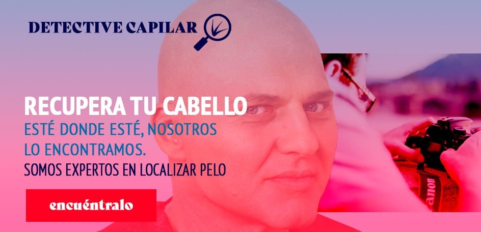 Detective Capilar. Recupera tu cabello. Esté donde esté, nosotros lo encontramos. Somos expertos en localizar pelo